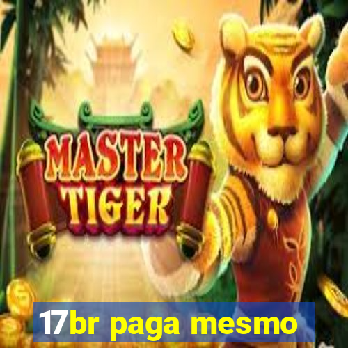 17br paga mesmo